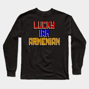 Lucky Iam Armenian, Armenian Patriot, Armenia Long Sleeve T-Shirt